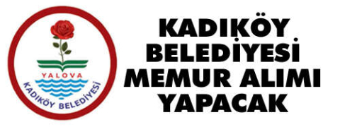 Yalova ili Kadıköy Belediye Başkanlığı memur alacak