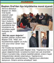 Başkan Oral’dan ilçe büyüklerine moral ziyareti