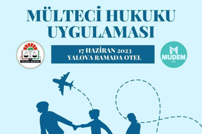 YALOVA BAROSU AVUKATLARINA MÜLTECİ HUKUKU UYGULAMASI EĞİTİMİ VERİLECEK