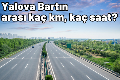 Yalova Bartın arası kaç km, kaç saat sürüyor?