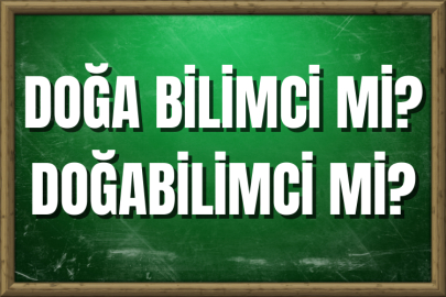 Doğa bilimci mi? Doğabilimci mi? Nasıl Yazılır?