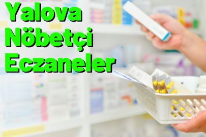 Yalova nöbetçi eczaneler hangileri? 11 Ağustos 2023