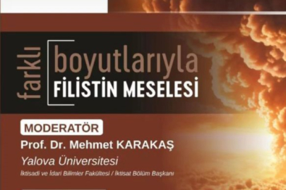 Yalova Üniversitesi “Farklı Boyutlarıyla Filistin Meselesi” başlıklı paneli buıgün gerçekleştirilecek