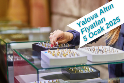 Yalova Altın Fiyatları 5 Ocak 2025 Pazar