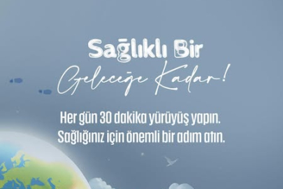 “Günde 30 dakika yürüyüşle sağlığınızı koruyun”