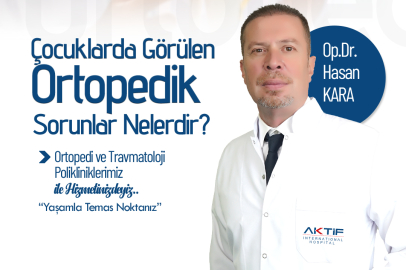 Aktif International Hospital Yalova’dan ailelere uyarı: Çocuklarda ortopedik gelişim sürecine dikkat!