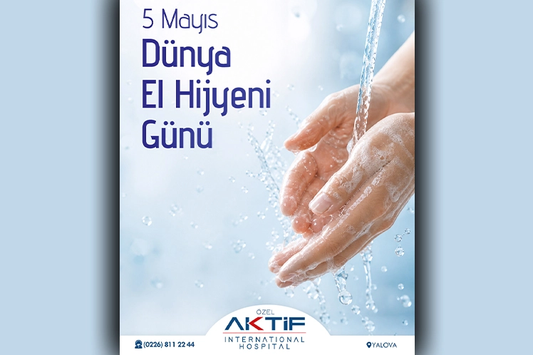 Aktif International Hospital’dan Dünya El Hijyeni Günü mesajı