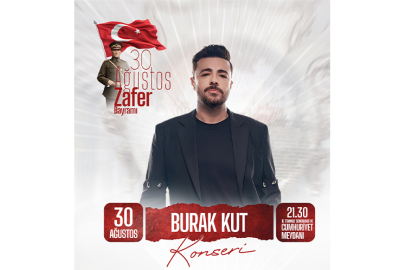 30 Ağustos Zafer Bayramı coşkusu Burak Kut konseriyle taçlanacak