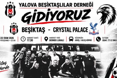 Yalova Beşiktaşlılar Derneği Crystal Palace maçına gidiyor!