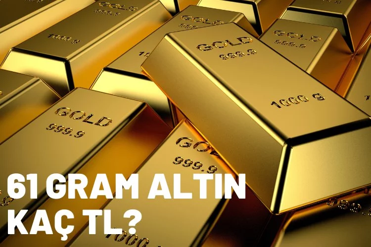61 Gram Altın ne kadar? 61 Gram Altın bugün kaç TL?