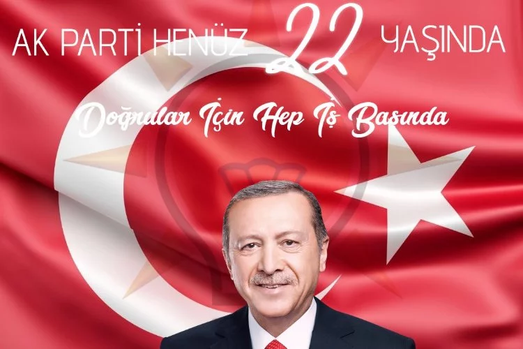 AK Parti’nin 22. kuruluş yıl dönümü kutlanıyor