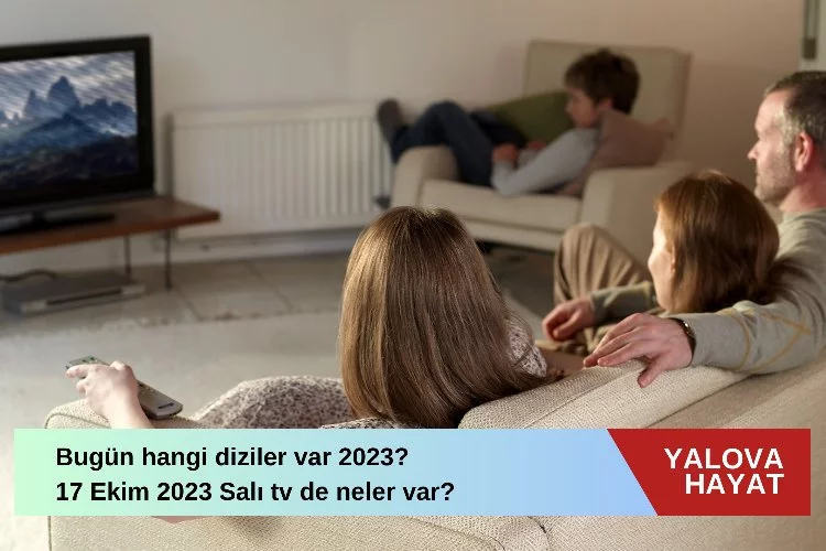 Bugün hangi diziler var 2023? 17 Ekim 2023 Salı tv de neler var bugün? Atv, TRT 1, Kanal D, FOX Tv, Tv8, Kanal 7, Show Tv ve Star Tv yayın akışı