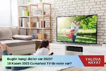 Bugün hangi diziler var 2023? 18 Kasım 2023 Cumartesi tv de neler var bugün? Atv, TRT 1, Kanal D, FOX Tv, Tv8, Kanal 7, Show Tv ve Star Tv yayın akışı