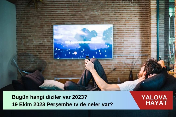 Bugün hangi diziler var 2023? 19 Ekim 2023 Perşembe tv de neler var bugün? Atv, TRT 1, Kanal D, FOX Tv, Tv8, Kanal 7, Show Tv ve Star Tv yayın akışı