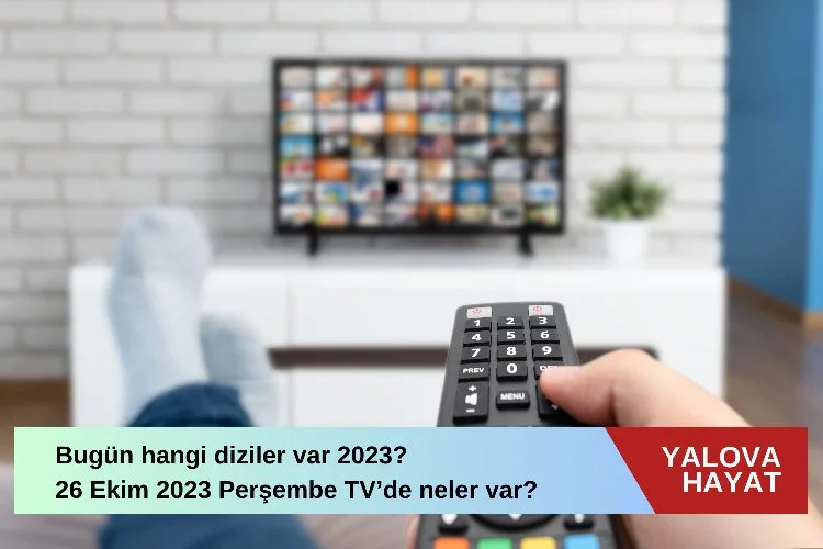 Bugün hangi diziler var 2023? 26 Ekim 2023 Perşembe tv de neler var bugün? Atv, TRT 1, Kanal D, FOX Tv, Tv8, Kanal 7, Show Tv ve Star Tv yayın akışı