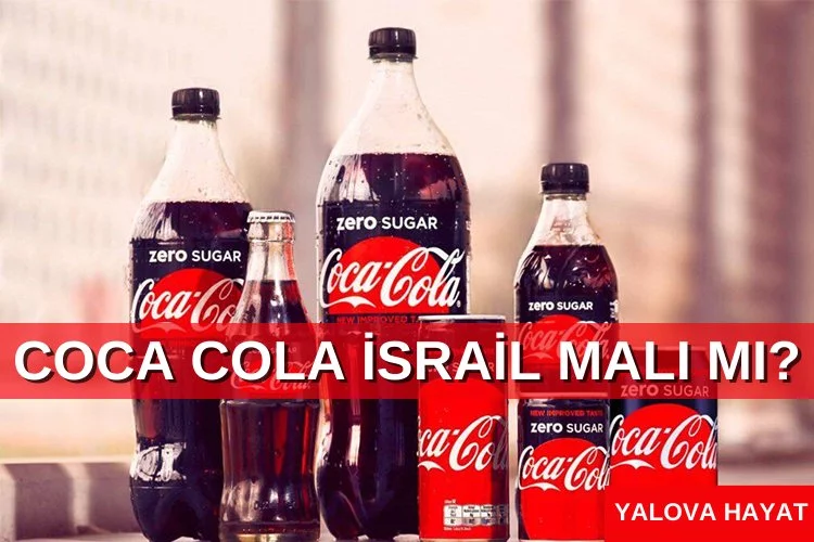 Coca Cola İsrail malı mı? İsrail’e mi ait? Coca Cola nerenin malı? Coca Cola hangi ülkenin markası? Nerede üretiliyor?