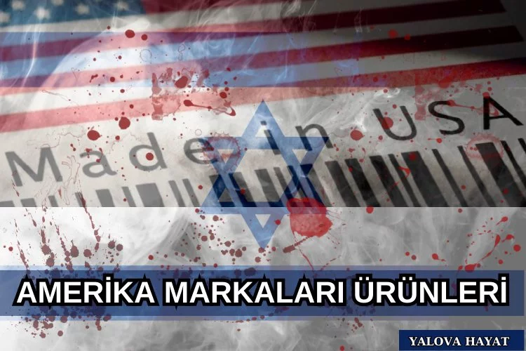 Türkiye’de satılan Amerikan malları ürünleri ve markaları tam liste 2023 Güncel boykot listesi